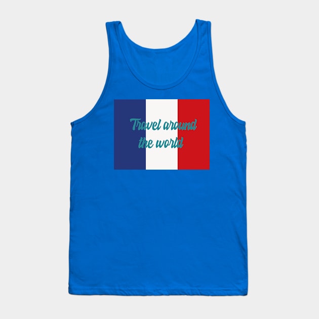 Travel Around the World - France Tank Top by Byntar